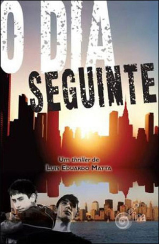 Dia Seguinte, O, De Matta, Luis Eduardo. Editora Escrita Fina, Capa Mole Em Português