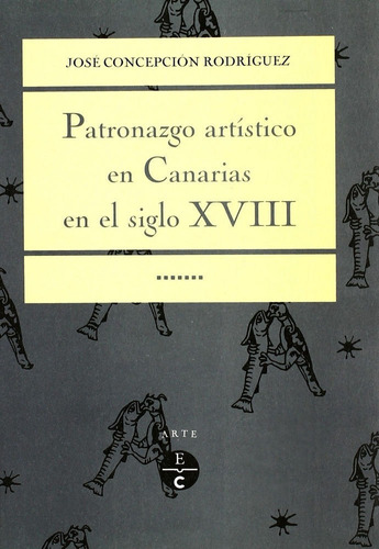 Patronazgo Artistico En Canarias Durante El Siglo Xviii -...