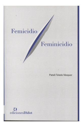 Femicidio Feminicidio, Patsili Toledo, Didot