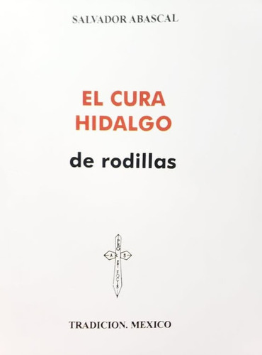 El Cura Hidalgo De Rodillas - Salvador Abascal