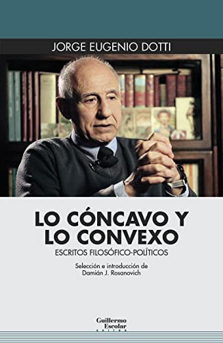 Lo Concavo Y Lo Convexo: Escritos Filosofico-politicos -euro