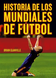 Historia De Los Mundiales De Fútbol, Brian Glanville, T&b