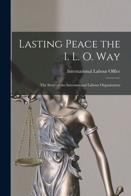 Libro Lasting Peace The I. L. O. Way: The Story Of The In...