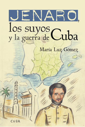 Jenaro, Los Suyos Y La Guerra De Cuba, De Gómez , María Luz.., Vol. 1.0. Editorial Caligrama, Tapa Blanda, Edición 1.0 En Español, 2016