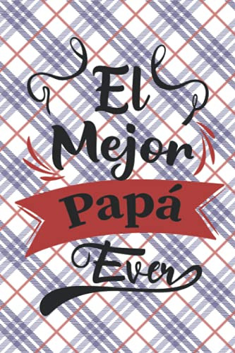 El Mejor Papa Ever Para Celebrar El Dia Del Padre Libreta Ra