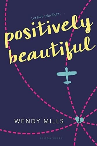 Positively Beautiful - Mills, Wendy, De Mills, Wendy. Editorial Bloomsbury Usa Childrens En Inglés
