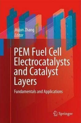 Pem Fuel Cell Electrocatalysts And Catalyst Layers - Jiuj...