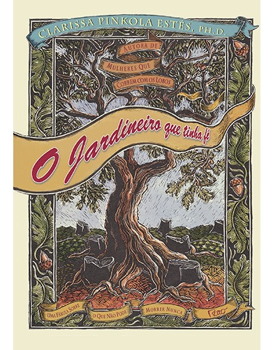 O jardineiro que tinha fé, de Estés, Clarissa Pinkola. Editora Rocco Ltda, capa mole em português, 2015