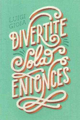 Divertite Sola Entonces - Luigi Gioia