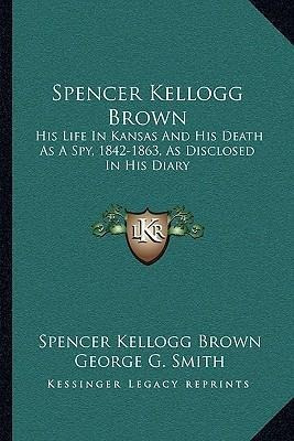 Libro Spencer Kellogg Brown : His Life In Kansas And His ...