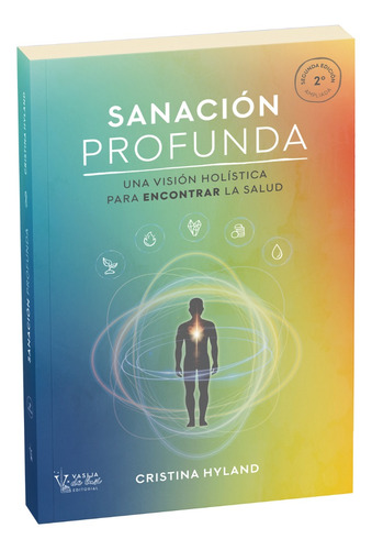 Sanación Profunda, 2da Edición Ampliada - Cristina Hyland