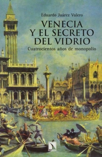 Libro Venecia Y El Secreto Del Vidrio Cuatrocientos Años De