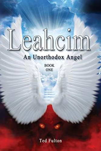 Leahcim An Unorthodox Angel, De Fulton, Ted. Editorial Independently Published, Tapa Blanda En Inglés