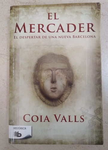 El Mercader Coia Valls Novela Histórica Barcelona 2014 468p