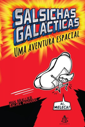 Salsichas Galacticas - Uma Aventura Espacial - Sextante