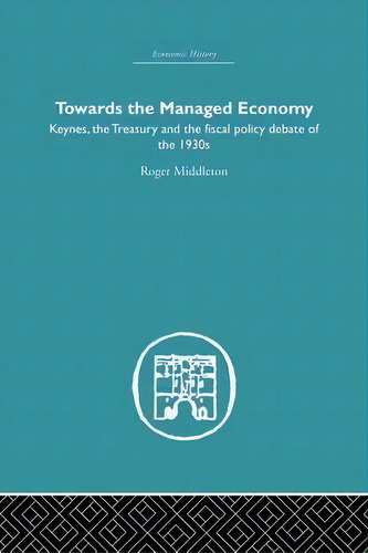 Towards The Managed Economy, De Roger Middleton. Editorial Taylor Francis Ltd, Tapa Blanda En Inglés