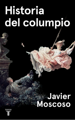 Historia Del Columpio - Moscoso,javier