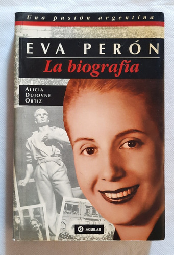 Eva Perón La Biografía Alicia Dujovne Ortiz Argentina 