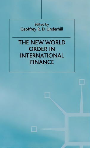 The New World Order In International Finance, De Underhill, G.., Vol. 1. Editorial Springer Nature, Tapa Dura En Inglés