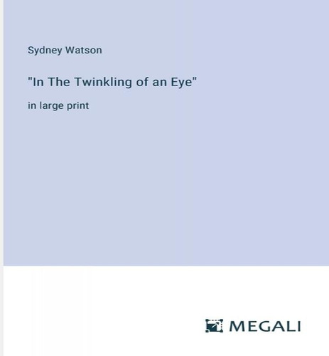 In The Twinkling Of An Eye, De Sydney Watson., Vol. 1. Editorial Megali Verlag, Tapa Blanda En Inglés
