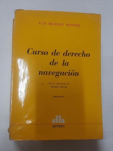 Curso De Derecho De La Navegación - Beltrán Montiel - Astrea