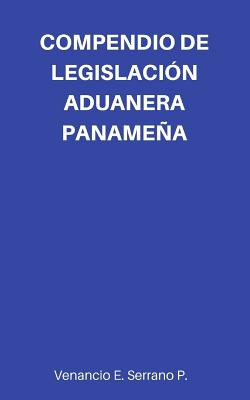 Libro Compendio De Legislaciã³n Aduanera Panameã±a - Serr...
