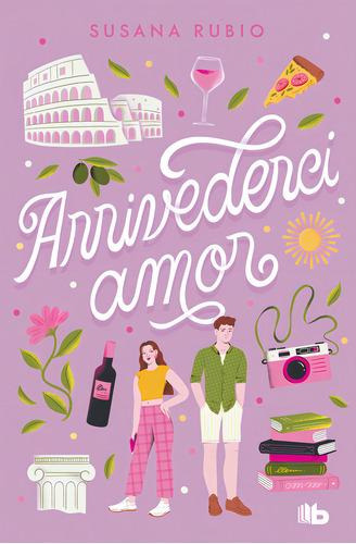 Arrivederci, Amor (en Roma 1), De Susana Rubio. Editorial B