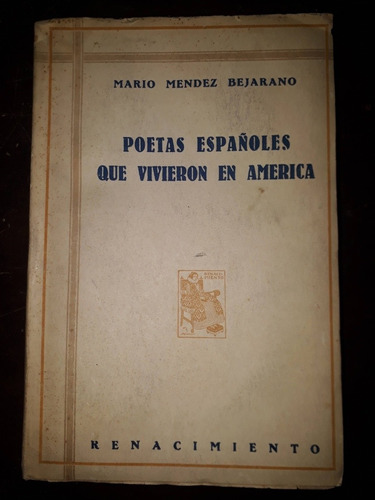 Poetas Españoles Que Vivieron En America. Mendez Bejarano 