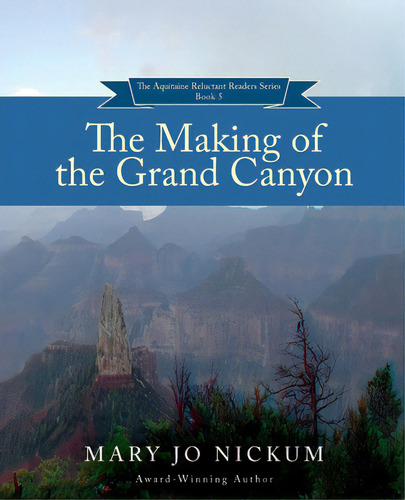 The Making Of The Grand Canyon, De Nickum, Mary Jo. Editorial Lightning Source Inc, Tapa Blanda En Inglés