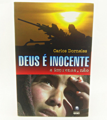 Livro Deus É Inocente, A Imprensa, Não - Carlos Dorneles (Usado)