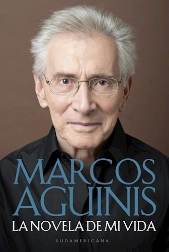 Libro La Novela De Mi Vida - Marcos Aguinis - Sudamericana
