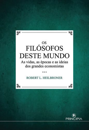 Os Filósofos deste Mundo, de Robert L. Heilbroner. Editorial Principia, tapa blanda en portugués, 2018