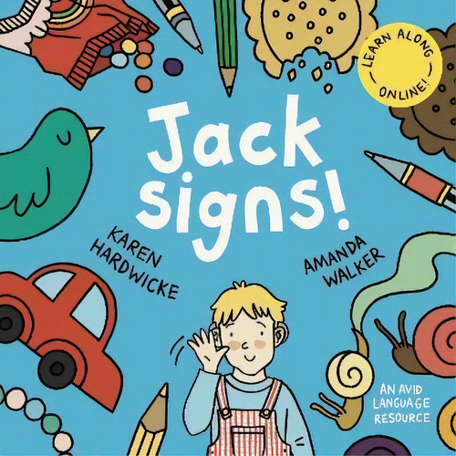 Jack Signs! 2022 : The Heart-warming Tale Of A Little Boy Who Is Deaf, Wears Hearing Aids And Dis..., De Karen Hardwicke. Editorial Avid Language, Tapa Dura En Inglés
