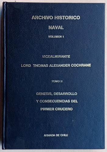 Thomas Cochrane Archivo Historico Naval Armada Chile Tomo 2