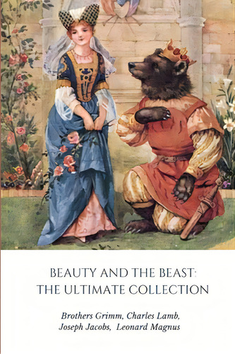 Beauty And The Beast: The Ultimate Collection, De Grimm, Brothers. Editorial Lulu Pr, Tapa Blanda En Inglés