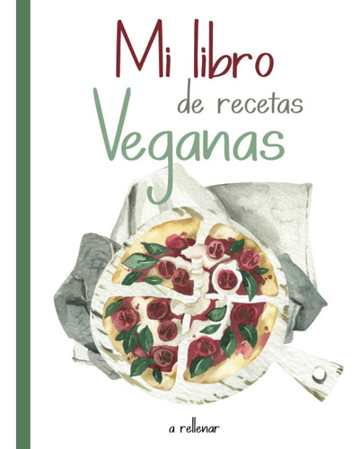 Libro: Mi Libro De Recetas Veganas: Libro De Recetas De Coci