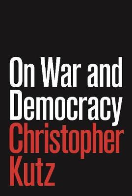 Libro On War And Democracy - Christopher Kutz