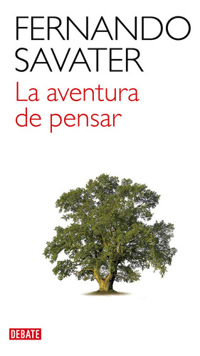 La Aventura De Pensar, De Savater, Fernando., Vol. 1. Editorial Debate, Tapa Blanda En Español