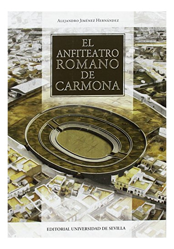 Libro El Anfiteatro Romano De Carmona  De Jimenez Hernandez,