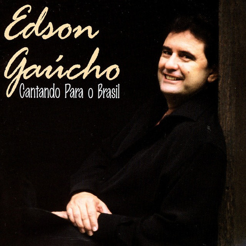 Cd - Edson Gaucho - Cantando Para O Brasil