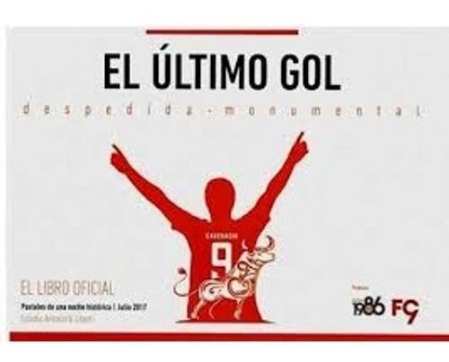 El Ultimo Gol. Despedida Monumental