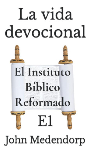 Libro: La Vida Devocional: E1 (el Instituto Bíblico Reformad