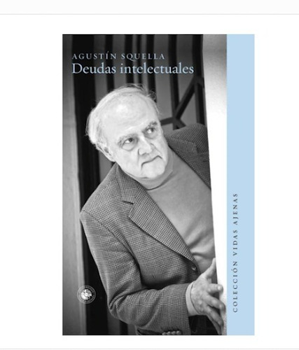 Deudas Intelectuales. Agustín Squella