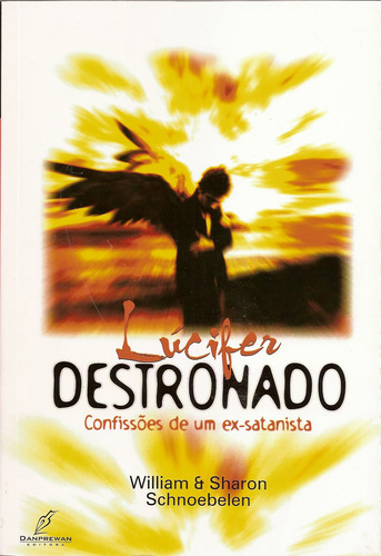 Lúcifer Destronado, Willian E Sharon Schnoebelen - Danprewan