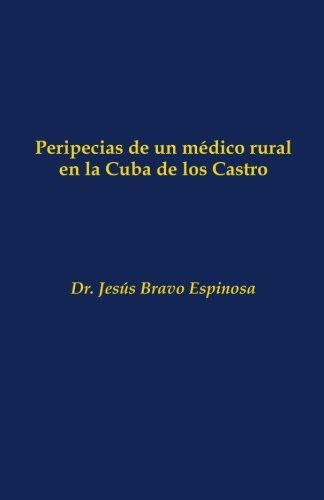 Libro : Peripecias De Un Medico Rural En La Cuba De Los... 