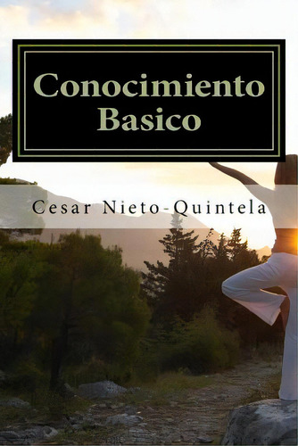 Conocimiento Basico: Filosofia Sobre Las Caracteristicas Y Comportamiento De Los Seres, De Nieto-quintela, Cesar. Editorial Createspace, Tapa Blanda En Español