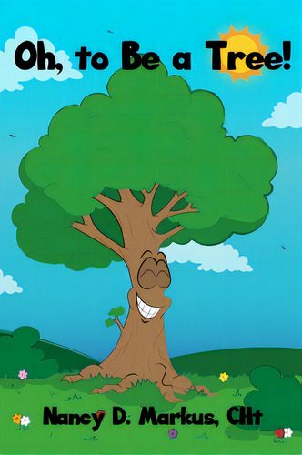 Oh, To Be A Tree!, De Markus, Cht Nancy D.. Editorial Dorrance Pub Co Inc, Tapa Dura En Inglés