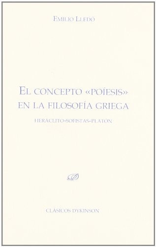 El Concepto Poíesis En La Filosofía Griega (colección Clásic