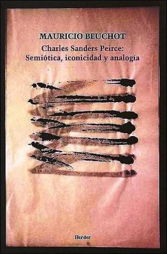 Charles Sanders Pierce: Semiotica, Iconicidad Y Analogia