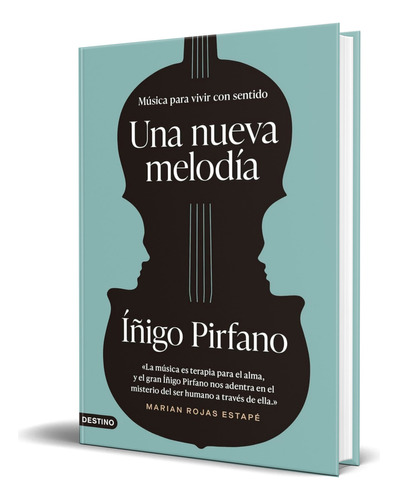 Libro Una Nueva Melodía [ Música Para Vivir Con Sentido ], De Íñigo Pirfano. Editorial Ediciones Destino, Tapa Blanda En Español, 2023